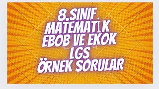 8SINIF EBOB EKOK LGS ÖRNEK SORULARI 2 [upl. by Anirbas]