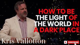 Kris Vallotton  How to be the Light of the World in a Dark Place [upl. by Naziaf]