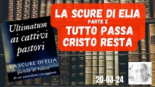 LA SCURE DI ELIA  PARTE 2  TUTTO PASSA CRISTO RESTA [upl. by Cary524]