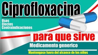 CIPROFLOXACINA infeccion bacteriana para que sirveque dato interesante [upl. by Pearman282]