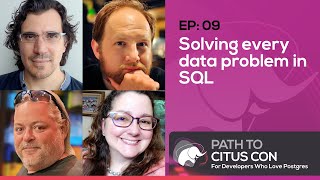 Solving every data problem in SQL wDimitri Fontaine amp Vik Fearing  Path To Citus Con Ep09 [upl. by Heck]