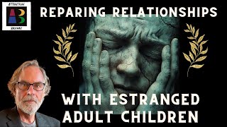 Repairing Relationships with Estranged Adult Children [upl. by Post]