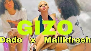 gizo malikfresh x dado [upl. by Hafital]