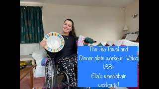 The Tea Towel and Dinner plate workout Video 138 Ellas wheelchair Workouts [upl. by Asaph]