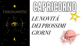 CAPRICORNO ⭐️ LE NOVITÁ DEI PROSSIMI GIORNI  letturatarocchi [upl. by Rew]