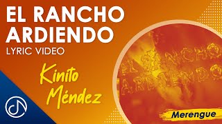 El Rancho ARDIENDO 🔥 Kinito Méndez Lyric Video [upl. by Dorrie835]