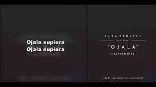 Lara Project  Ojala ft Alvaro Diaz Letra [upl. by Gillie]