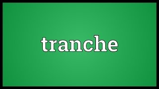 Tranche Meaning [upl. by Schonthal]