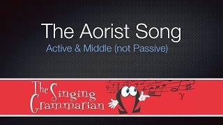 The Aorist Active and Middle Song [upl. by Carma284]