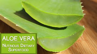 Aloe Vera Benefits as a Nutritious Dietary Superfood [upl. by Emlyn368]