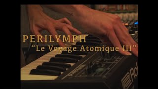 Perilymph  Le Voyage Atomique III  live session [upl. by Musette603]