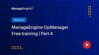 ManageEngine OpManager Free Training  Season 1  Part 4 [upl. by Fidelis822]