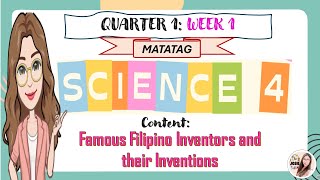 Science 4 Quarter 1 Week 1 Lesson 3 Famous Filipino Inventors and Inventions [upl. by Yolande]