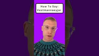 How To Say VESTMANNAEYJAR icelandic [upl. by Htiaf907]