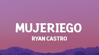 Ryan Castro  Mujeriego LetraLyrics ay ay me gritan mujeriego 1 Hour Version [upl. by Naawaj]