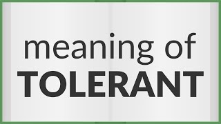 Tolerant  meaning of Tolerant [upl. by Iah]