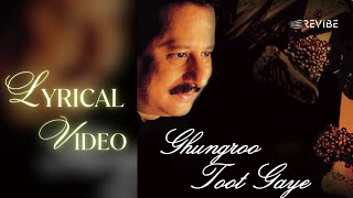 Ghungroo Toot Gayee Official Lyric Video  Pankaj Udhas  Ghungroo Toot Gayee [upl. by Nilerual549]