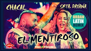 Chacal x Srta Dayana  El Mentiroso Urban Latin Remix [upl. by Goat]