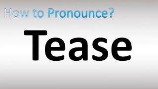 How to Pronounce Tease [upl. by Rosio]