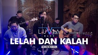 LELAH DAN KALAH  LUVIA BAND  ACOUSTIC VERSION [upl. by Madra934]