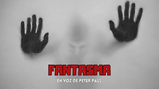 FANTASMA  PETER PAUL poema [upl. by Enniroc]