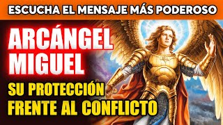 El mensaje más poderoso del Arcángel Miguel🙏 Su protección frente al conflicto [upl. by Ap757]