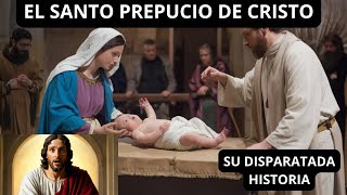 LA DISPARATADA HISTORIA DEL SANTO PREPUCIO DE CRISTO [upl. by Llerrahs460]