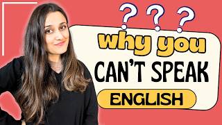 Why You Cant Speak English  9 Reasons STOPPING YOU From Becoming Fluent and WHAT TO DO about them [upl. by Madda]