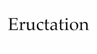 How to Pronounce Eructation [upl. by Evangeline]