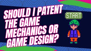 Should I Patent the Game Mechanics or Game Design [upl. by Ecirb]