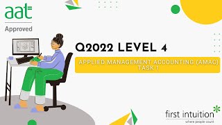 AAT Q2022 Level 4 Applied Management Accounting AMAC  Task 1  First Intuition [upl. by Ennaitsirhc]