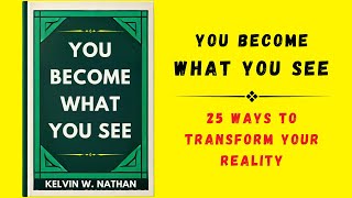 You Become What You See 25 Ways to Transform Your Reality Audiobook [upl. by Cresida]