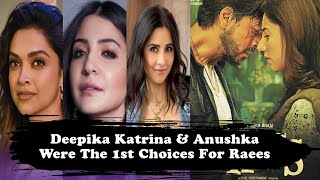 Deepika Katrina And Anushka Were The First Choices For Raees  Raees Film Star Cast [upl. by Ielarol905]