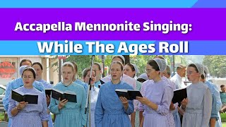 Accapella Mennonite Singing While The Ages Roll [upl. by Lehctim626]