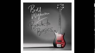 Bill Wyman  What amp How amp If amp When amp Why [upl. by Mcmullan836]