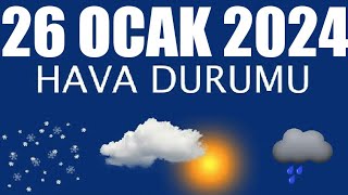 26 Ocak 2024 Hava Durumu Tüm İllerin Hava Durumu [upl. by Kela]