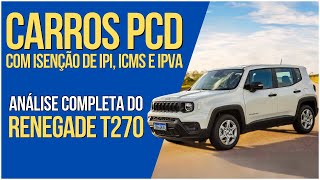 Jeep Renegade T270 para PCD Conheça as Características Técnicas e Isenção de IPI ICMS e IPVA [upl. by Teplitz260]