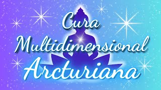 Cura Multidimensional Arcturiana [upl. by Elockcin]