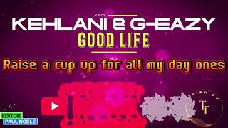 Kehlani amp GEazy  Good Life  Lyrics Video [upl. by Ynes]