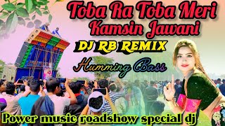 Toba Ra Toba Meri Kamsin Jawani❤️Pop Hamming BassDJ RB REMIX😱Power music Roadshow Special dj 2024 [upl. by Elita]