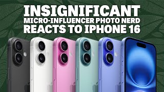 Insignificant MicroInfluencer Photo Nerd Reacts to new iPhone 16 [upl. by Solhcin149]