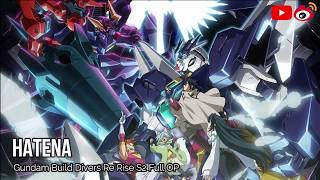 Hatena  Full OP  Gundam Build Divers ReRise Season 2 gundam [upl. by Etterb866]