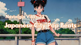 Nostalgia Vibes 22  Japanese City Pop Beats Playlist [upl. by Julita]