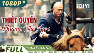 THIẾT QUYỀN PHƯƠNG THẾ NGỌC  Phim Võ Thuật Hành Động Xuất Sắc Siêu Hot  iQIYI Movie Vietnam [upl. by Chiles635]