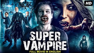 SUPER VAMPIRE  Hollywood English Movie  Blockbuster Horror Action Vampire Full Movie In English HD [upl. by Adrianna]