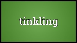 Tinkling Meaning [upl. by Elva]