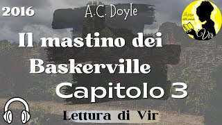 Arthur Conan Doyle Il mastino dei Baskerville  Capitolo 3  Audiolibro ita Lettura di Vir [upl. by Shriver]