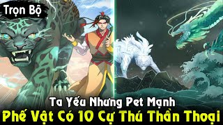 Full Trọn Bộ  Kẻ Thức Tỉnh Được 10 Cự Thú Thái Cổ Truyền Thuyết Mạnh Như Hack  Review Truyện [upl. by Anyer]