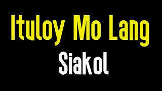 Ituloy Mo Lang KARAOKE  Siakol [upl. by Akinehc]