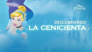 Descubriendo La Cenicienta  Disney Princesa [upl. by Iamhaj]